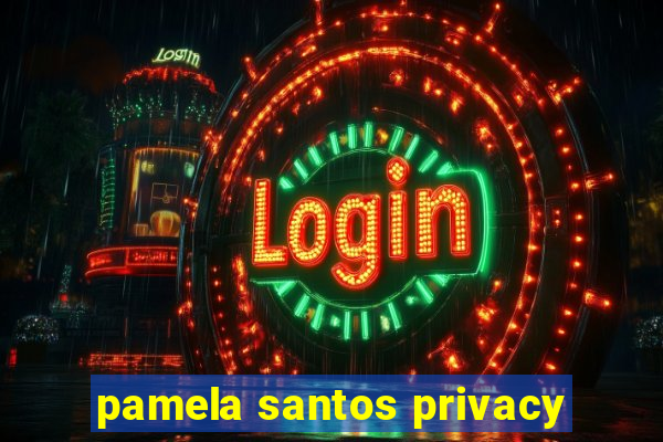 pamela santos privacy